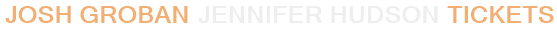 Josh Groban Jennifer Hudson Tickets